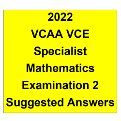 Detailed answers 2022 VCAA VCE Specialist Mathematics Examination 2